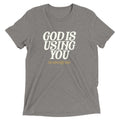 God Is Using You: Triblend Tee - Some Cool, Some Cliche